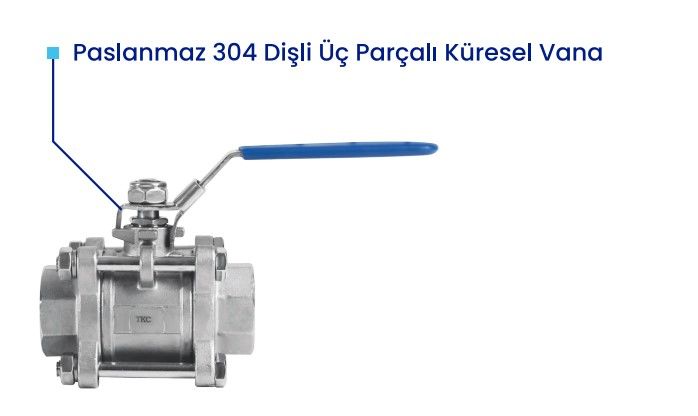 11/4'' PASLANMAZ AISI304 3 PARÇALI KÜRESEL VANA