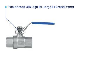 3/4'' PASLANMAZ AISI316 DİŞLİ KÜRESEL VANA